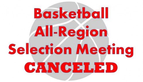 BASKETBALL ALL REGION MEETING CANCELLED